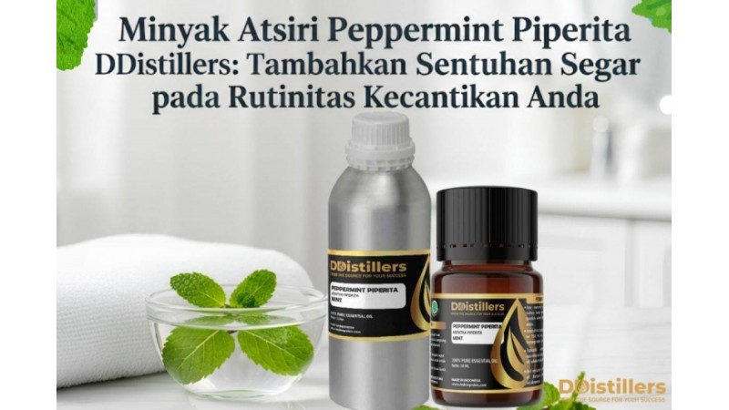 Minyak Atsiri Peppermint Piperita DDistillers: Tambahkan Sentuhan Segar pada Rutinitas Kecantikan Anda