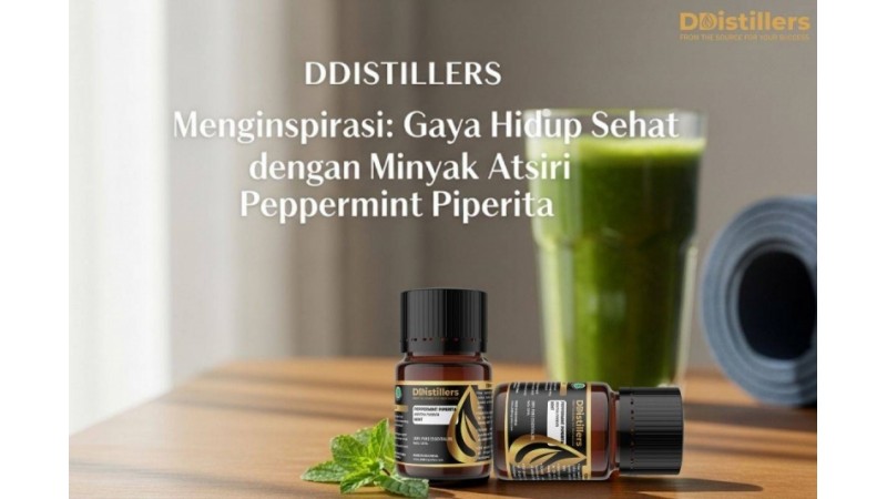 DDistillers Menginspirasi: Gaya Hidup Sehat dengan Minyak Atsiri Peppermint Piperita