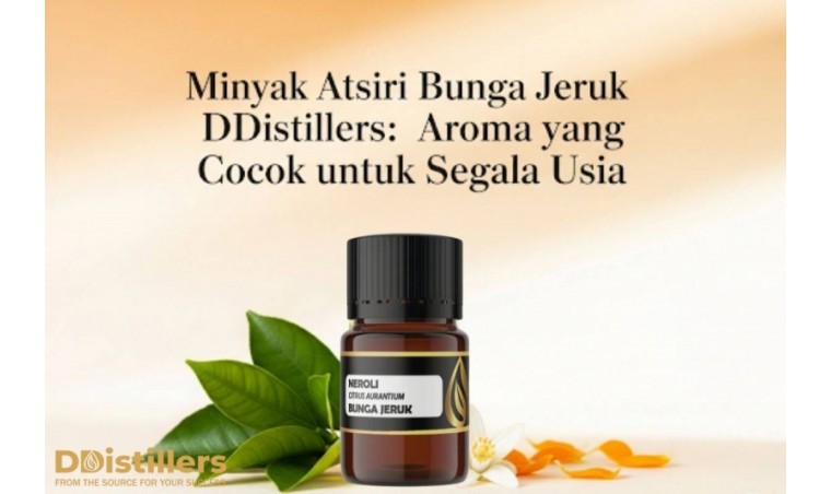 DDistillers Orange Blossom Essential Oil: An Aroma Suitable for All Ages