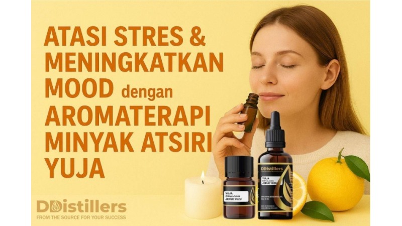 Atasi Stres & Meningkatkan Mood dengan Aromaterapi Minyak Atsiri Yuja