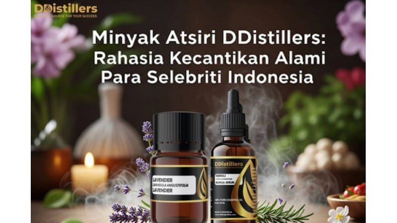 Minyak Atsiri DDistillers: Rahasia Kecantikan Alami Para Selebriti Indonesia