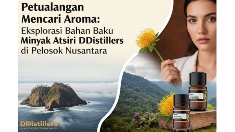 The Aroma Quest: Exploring Essential Oil Raw Materials of DDistillers in the Remote Corners of the Archipelago
