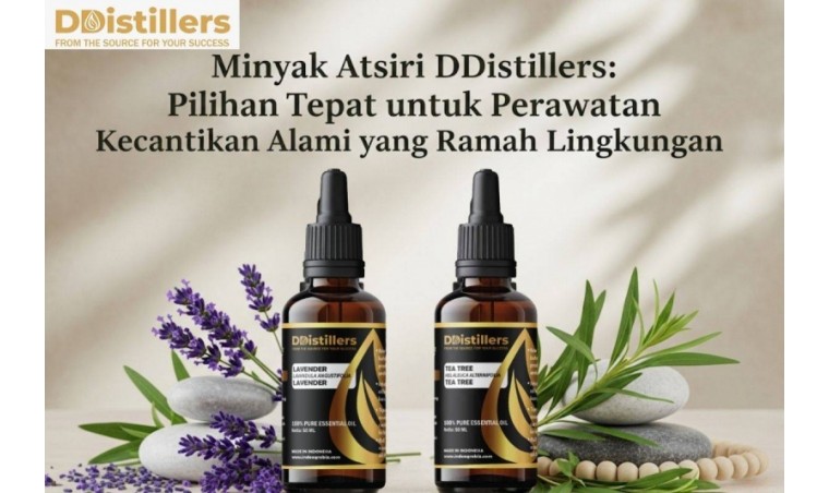 DDistillers Essential Oils: The Perfect Choice for Natural and Eco-Friendly Beauty Care