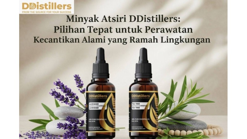 DDistillers Essential Oils: The Perfect Choice for Natural and Eco-Friendly Beauty Care