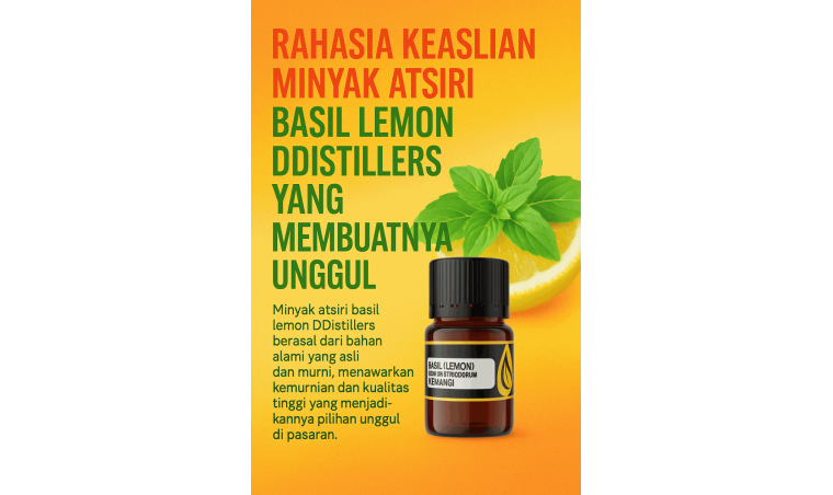 The Secret of Authenticity Behind DDistillers’ Basil Lemon Essential Oil That Makes It Superior