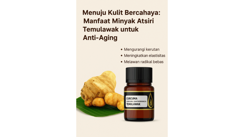 Towards Radiant Skin: The Anti-Aging Benefits of Temulawak Essential Oil