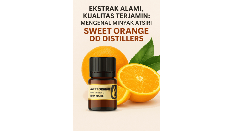 Natural Extract, Guaranteed Quality: Getting to Know DDistillers Sweet Orange Essential Oil