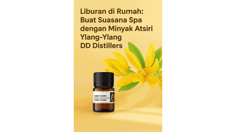 Liburan di Rumah: Buat Suasana Spa dengan Minyak Atsiri Ylang-Ylang DDistillers