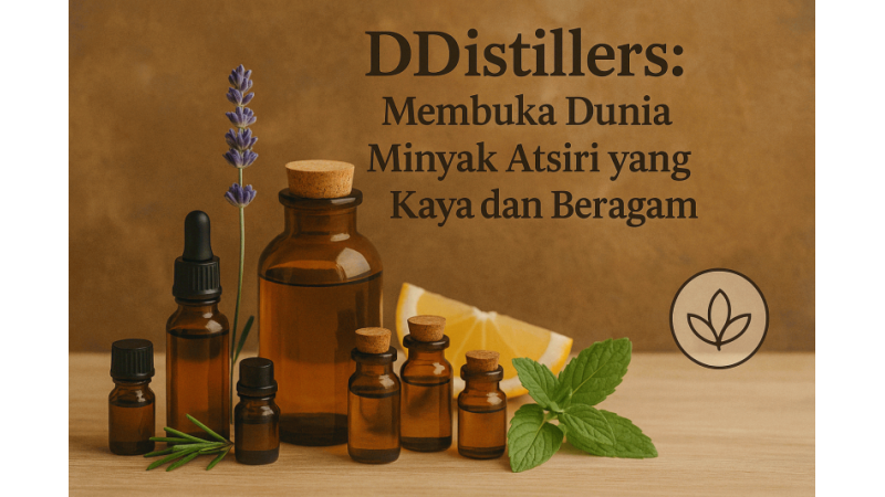 DDistillers: Unlocking the Rich and Diverse World of Essential Oils
