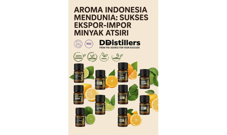Indonesia’s Aroma Goes Global: The Export-Import Success of DDistillers Essential Oils