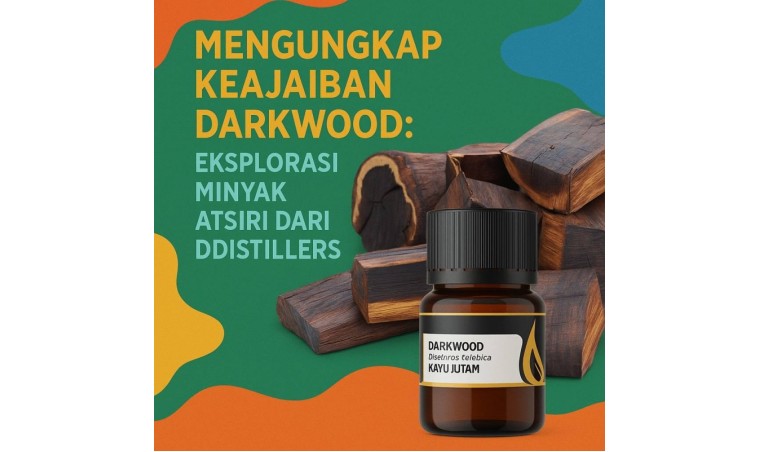 Unveiling the Wonders of Darkwood: Exploring Essential Oil from DDistillers