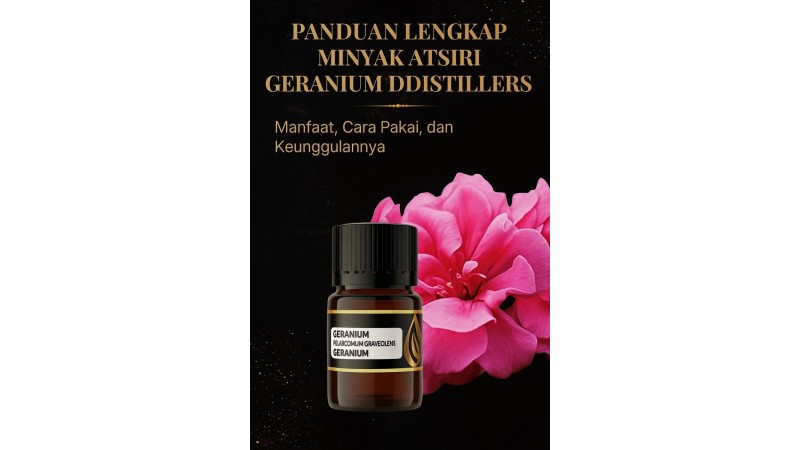 Complete Guide to DDistillers Geranium Essential Oil: Benefits, How to Use, and Its Advantages