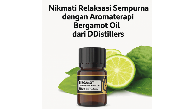 Nikmati Relaksasi Sempurna dengan Aromaterapi Bergamot Oil dari DDistillers