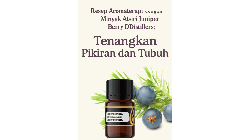 Resep Aromaterapi dengan Minyak Atsiri Juniper Berry DDistillers: Tenangkan Pikiran dan Tubuh