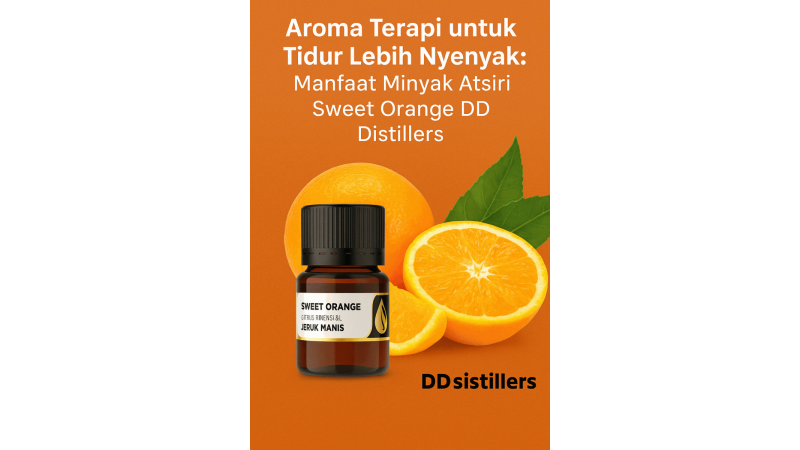 Aromatherapy for Better Sleep: Benefits of DDistillers Sweet Orange Essential Oil